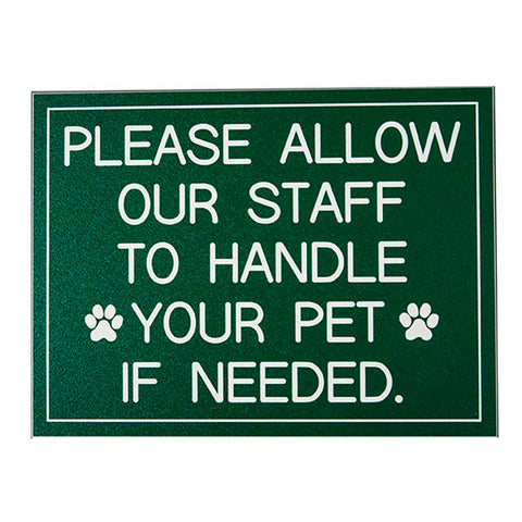 PLEASE ALLOW STAFF TO HANDLE PET