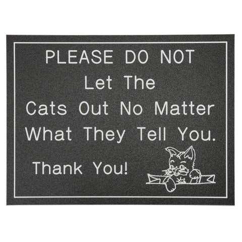 PLEASE DO NOT Let The Cats Out...